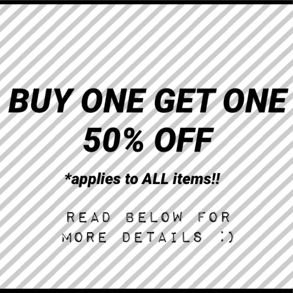 BUY ONE GET ONE 50% OFF *ALL ITEMS*